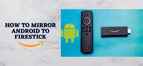 Photo of How To Mirror Android To Firestick: The Ultimate Guide