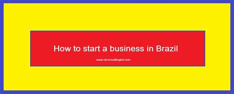 How To Open A Business In Brazil: A Comprehensive Guide