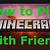 how to play with friends on minecraft bedrock
