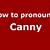 how to pronounce canny