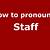 how to pronounce staff