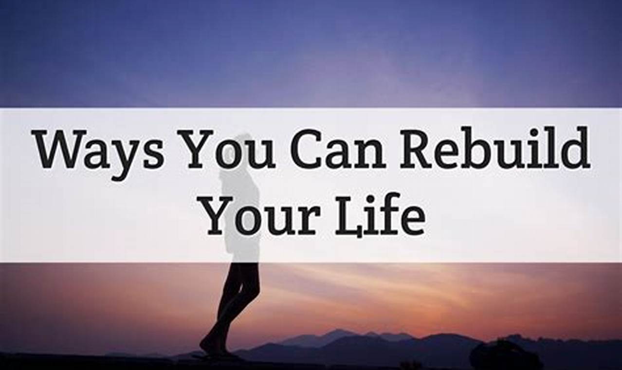 How to Rebuild Your Life After a Crisis