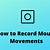 how to record mouse movements and clicks and replay them
