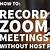 how to record zoom meeting without permission on laptop