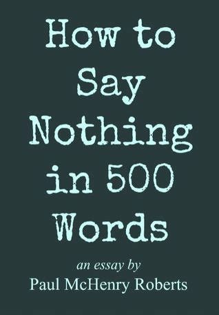 How to Say Nothing in 500 Words by Paul McHenry Roberts