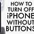how to shut off iphone without buttons and bows