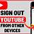 how to sign out of youtube account on all devices