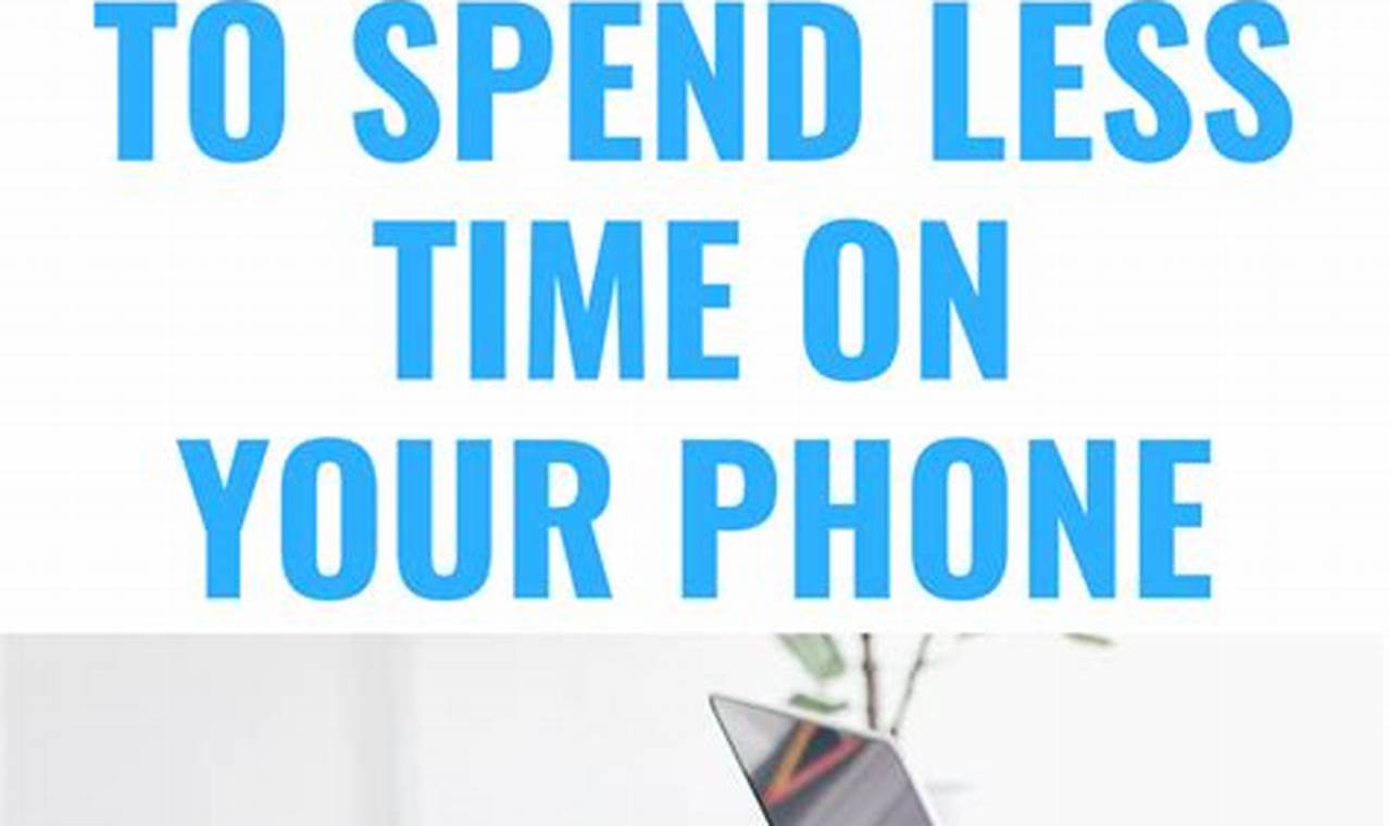 How to Spend Less Time on Your Phone