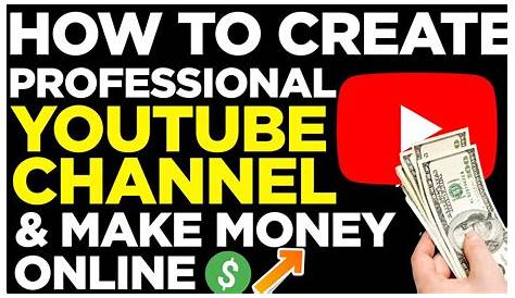 How To Start A Youtube Channel And Make Money