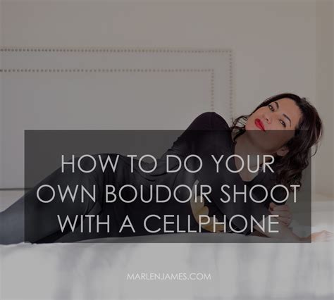 How To Take Boudoir Photos Yourself, on Your Phone Hanna J Jones