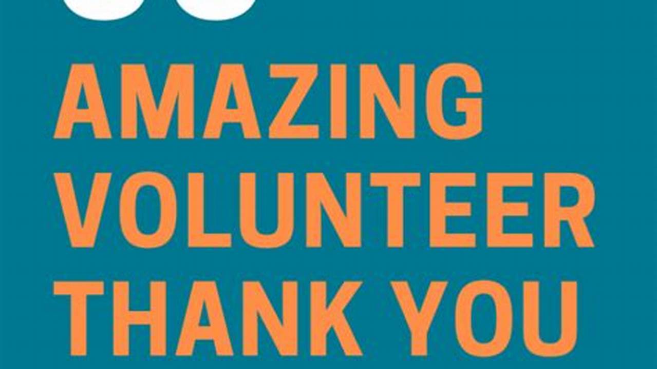 How to Thank Volunteers in a Meaningful and Lasting Way