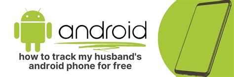 How to track my husband by free spy on mobile phones