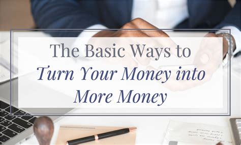 4 Basic Ways to Turn Money Into More Money (Make Money From Money)