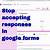 how to turn off responses on google form