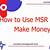how to use msr x6 to make money