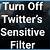how to view sensitive content on twitter