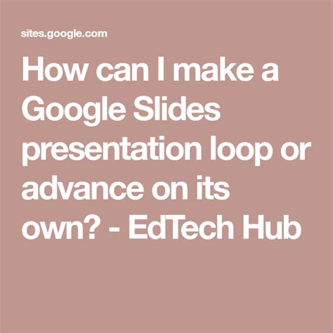 how can i make a google slides presentation loop or advance on its own