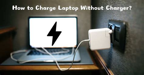 how can you charge a computer without a charger