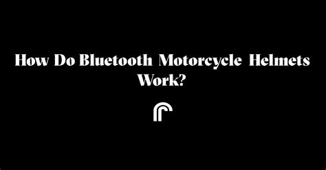 How Do Bluetooth Helmets Work