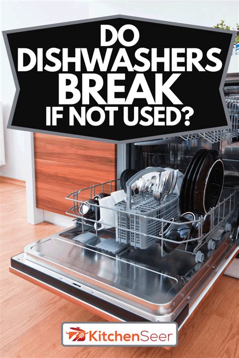 How Do Dishwashers Break