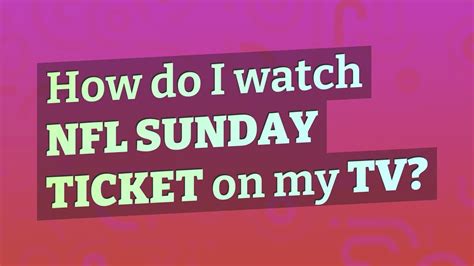how do i watch nfl sunday ticket on youtube