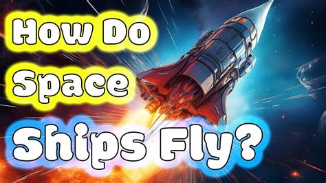 How Do Spaceships Fly