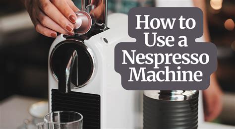 How Do Use Nespresso Machine