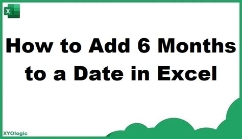 how do you add 6 months to a date in excel