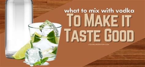 How Do You Make Vodka Taste Better