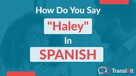 how do you say haley in spanish