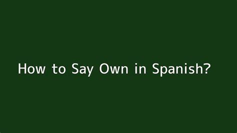 how do you say owned in spanish