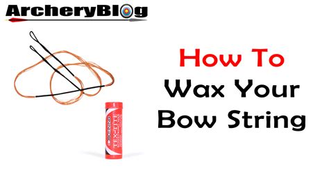 How Do You Wax Your Bow String