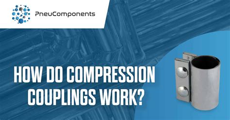 How Does A Compression Coupling Work