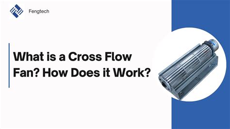How Does A Cross Flow Fan Work