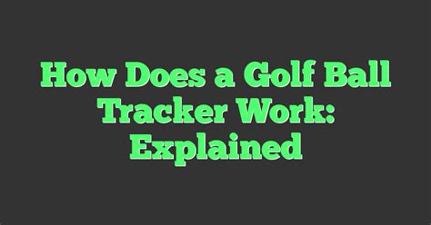 How Does A Golf Ball Tracker Work