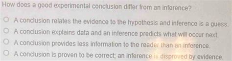 how does a good experimental conclusion differ from an inference