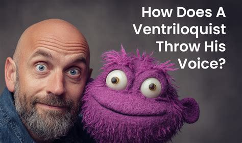 How Does A Ventriloquist Throw His Voice