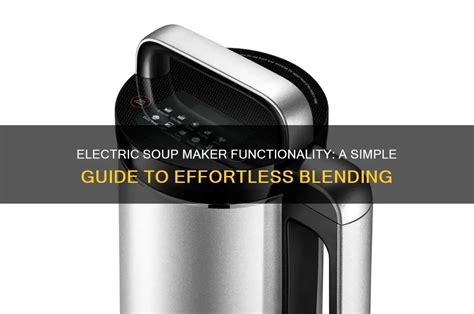 How Does An Electric Soup Maker Work