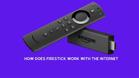 how does firestick work with internet