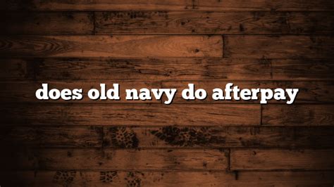 How Does Old Navy Afterpay Work