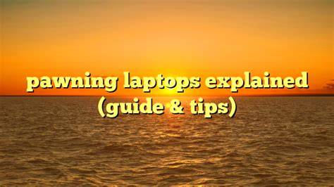 how does pawning a laptop work