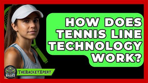 How Does Tennis Line Technology Work