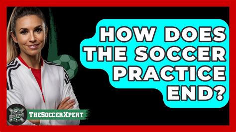 how does the soccer practice end