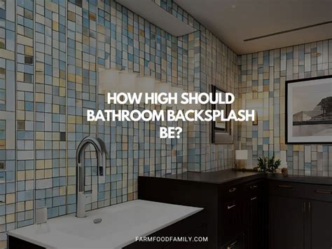 How High Should A Bathroom Backsplash Be