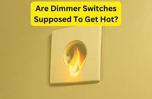 How Hot Should A Dimmer Switch Get