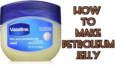 how is petroleum jelly made