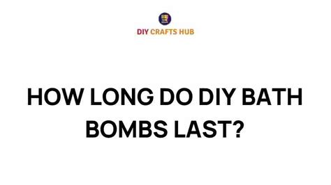 How Long Bath Bombs Last