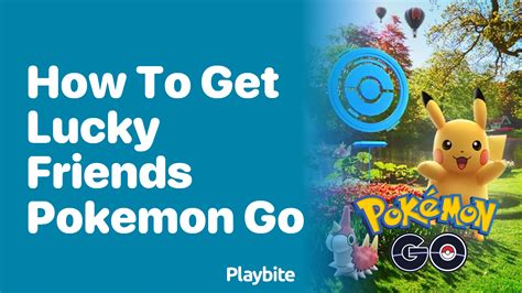 how long can you be lucky friends in pokemon go