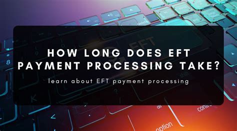 how long do eft payments take to process