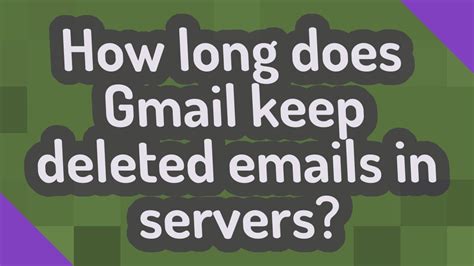 how long do gmail keep deleted emails